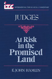 Judges At Risk in the Promised Land【電子書籍】[ E. John Hamlin ]