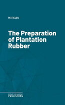 The Preparation of Plantation Rubber