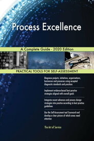 Process Excellence A Complete Guide - 2020 Edition【電子書籍】[ Gerardus Blokdyk ]