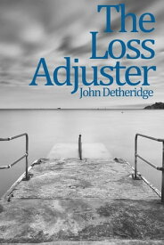 The Loss Adjuster【電子書籍】[ John Detheridge ]