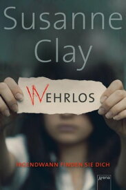 (W)ehrlos. Irgendwann finden sie dich【電子書籍】[ Susanne Clay ]