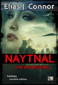 Naytnal - The awakening (swedish version)【電子書籍】[ Elias J. Connor ]
