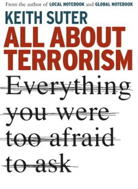 All About Terrorism Everything You Were Too Afraid To Ask【電子書籍】[ Keith Suter ]