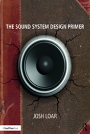 The Sound System Design Primer【電子書籍】[ Josh Loar ]