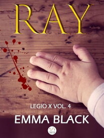 Ray Legio X vol. 4【電子書籍】[ Emma Black ]