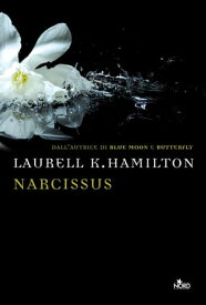 Narcissus Un'avventura di Anita Blake【電子書籍】[ Laurell K. Hamilton ]