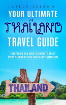 Your Ultimate Thailand Travel Guide