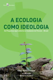 A ecologia como ideologia【電子書籍】[ Vanderlei Dambros ]