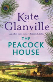 The Peacock House Escape to the stunning scenery of North Wales in this poignant and heartwarming tale of love and family secrets【電子書籍】[ Kate Glanville ]