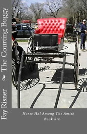 The Courting Buggy: Nurse Hal Among The Amish【電子書籍】[ Fay Risner ]
