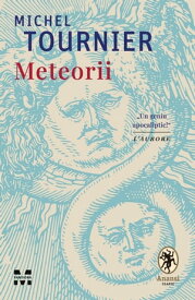 Meteorii【電子書籍】[ Michel Tournier ]