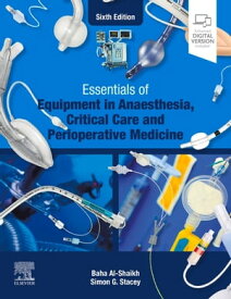 Essentials of Equipment in Anaesthesia, Critical Care and Perioperative Medicine - E-Book Essentials of Equipment in Anaesthesia, Critical Care and Perioperative Medicine - E-Book【電子書籍】[ Baha Al-Shaikh, FRCA ]