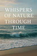 Whispers of Nature Through Time