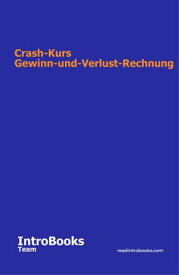 Crash-Kurs Gewinn-und-Verlust-Rechnung【電子書籍】[ IntroBooks Team ]