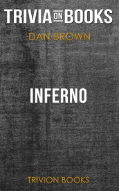 Inferno by Dan Brown (Trivia-On-Books)【電子書籍】[ Trivion Books ]