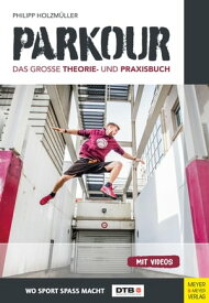 Parkour Das gro?e Theorie- und Praxisbuch【電子書籍】[ Philipp Holzm?ller ]