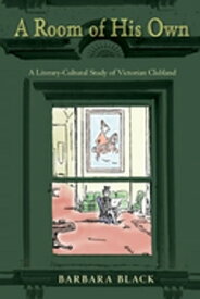 A Room of His Own A Literary-Cultural Study of Victorian Clubland【電子書籍】[ Barbara Black ]