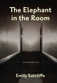 The Elephant in the Room【電子書籍】[ Emily Sutcliffe ]