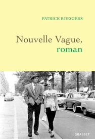 Nouvelle vague, roman【電子書籍】[ Patrick Roegiers ]