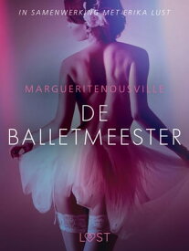 De balletmeester - erotisch verhaal【電子書籍】[ Marguerite Nousville ]