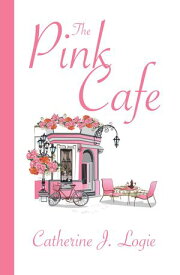 The Pink Cafe【電子書籍】[ Catherine J. Logie ]