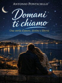 Domani ti Chiamo 【電子書籍】[ Antonio Ponticiello ]