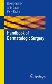 Handbook of Dermatologic Surgery【電子書籍】[ Elizabeth Hale ]