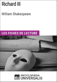 Richard III de William Shakespeare Les Fiches de lecture d'Universalis【電子書籍】[ Encyclopaedia Universalis ]