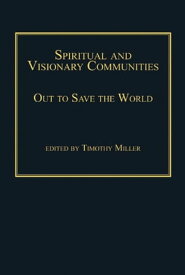Spiritual and Visionary Communities Out to Save the World【電子書籍】