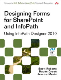 Designing Forms for SharePoint and InfoPath Using InfoPath Designer 2010【電子書籍】[ Scott Roberts ]