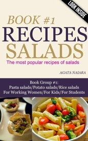 #1 SALADS RECIPES - The most popular recipes of salads Books #1: You Still Have Breakfast/Lunch/Dinner In ONE, #1【電子書籍】[ Agata Naiara ]