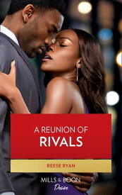 A Reunion Of Rivals (The Bourbon Brothers, Book 4) (Mills & Boon Desire)【電子書籍】[ Reese Ryan ]