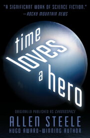 Time Loves a Hero【電子書籍】[ Allen Steele ]