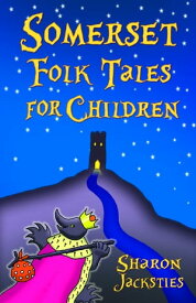 Somerset Folk Tales for Children【電子書籍】[ Sharon Jacksties ]