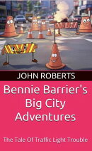 Bennie Barrier's Big City Adventures - The Tale Of Traffic Light Trouble