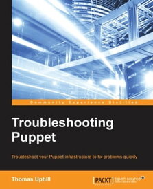 Troubleshooting Puppet【電子書籍】[ Thomas Uphill ]