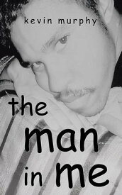 The Man in Me【電子書籍】[ Kevin Murphy ]