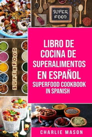 Libro de Cocina de Superalimentos En Espa?ol/ Superfood Cookbook In Spanish【電子書籍】[ Charlie Mason ]