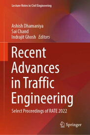 Recent Advances in Traffic Engineering Select Proceedings of RATE 2022【電子書籍】