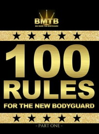 100 RULES FOR THE NEW BODYGUARD PART ONE【電子書籍】[ Mark Phillips ]