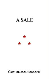 A Sale【電子書籍】[ Guy de Maupassant ]