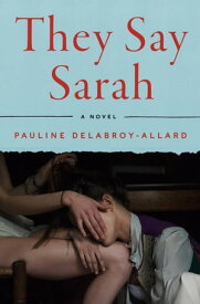 They Say Sarah A Novel【電子書籍】[ Pauline Delabroy-Allard ]