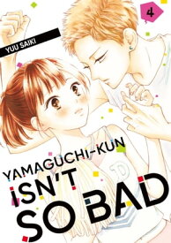 Yamaguchi-kun Isn't So Bad 4【電子書籍】[ Yuu Saiki ]