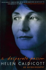 A Desperate Passion: An Autobiography【電子書籍】[ Helen Caldicott ]