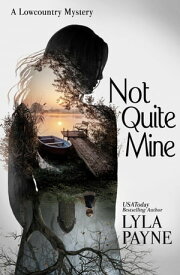 Not Quite Mine (A Lowcountry Mystery)【電子書籍】[ Lyla Payne ]