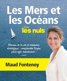 Les Mers et les Oc?ans pour les Nuls【電子書籍】[ Maud Fontenoy ]