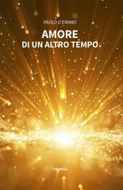 Amore di un altro tempo【電子書籍】[ Paolo D’Eramo ]