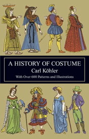A History of Costume【電子書籍】[ Carl K?hler ]