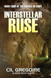 Interstellar Ruse Book Four of the Oracle of Light【電子書籍】[ Cil Gregoire ]