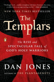 The Templars The Rise and Spectacular Fall of God's Holy Warriors【電子書籍】[ Dan Jones ]